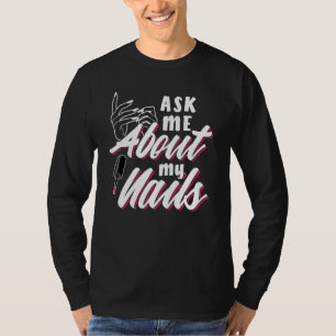 Ask Me About My Nails T-Shirt