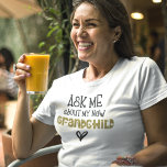 Ask Me About My New Grandchild Gold Faux Glitter T-Shirt<br><div class="desc">Ask Me About My New Grandchild Gold Faux Glitter. Humor for the new grandmother to wear,  an artsy typographical design with fun quote,  in a mix of black and gold faux glitter typography and heart motifs.</div>