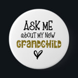 Ask Me About My New Grandchild Gold Glitter  3 Inch Round Button<br><div class="desc">Ask Me About My New Grandchild Black Gold Glitter. For the new grandparents,  an artsy typographical design with fun quote,  in a mix of black and gold faux glitter text and a heart motif.</div>