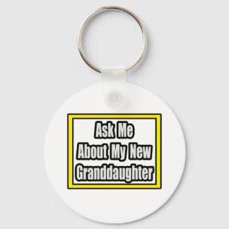 Ask Me About My New Granddaughter Keychain