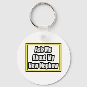 Ask Me About My New Nephew Keychain