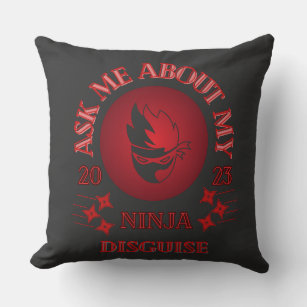 Ask Me About My Ninja Disguise Throw Pillow