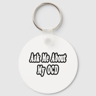 Ask Me About My OCD Keychain