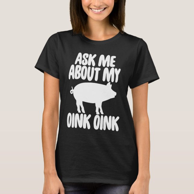Ask Me About My Oink Men Funny Pig T-Shirt (Front)