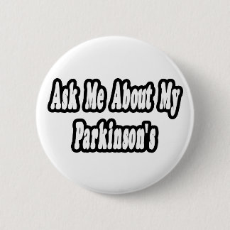 Ask Me About My Parkinson's 2 Inch Round Button
