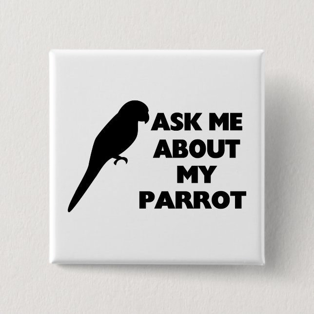 Ask Me About My Parrot 2 Inch Square Button (Front)