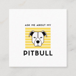 Ask me about my pitbull dog square business card