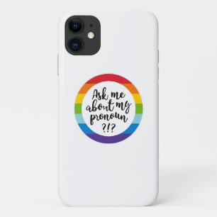 Ask Me About My Pronoun? iPhone 11 Case