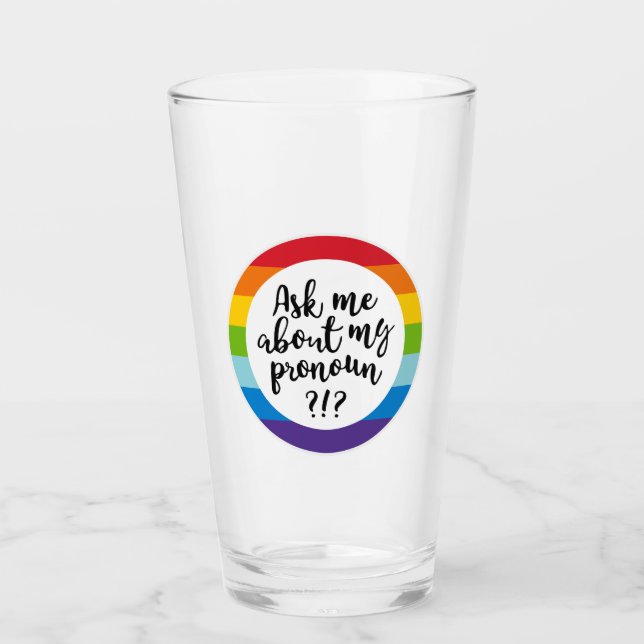 Ask Me About My Pronoun? Glass (Front)