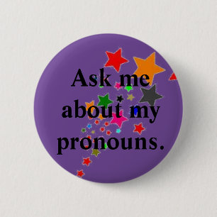 Ask me about my pronouns * 2 inch round button