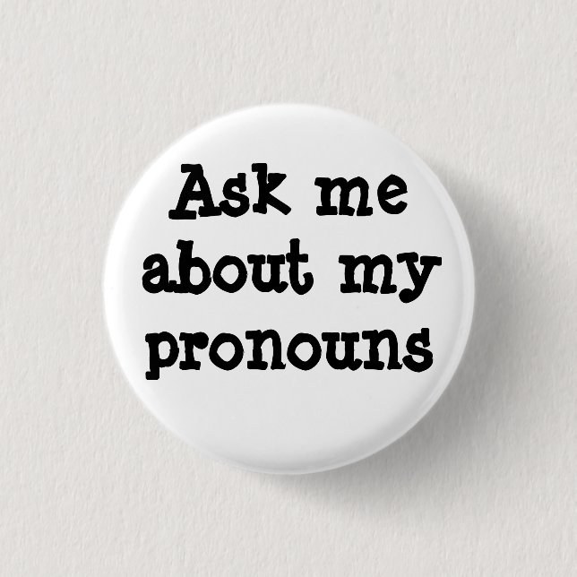 Ask me about my pronouns button (Front)
