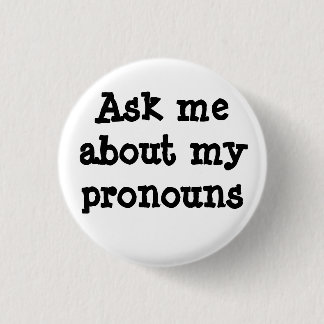 Ask me about my pronouns button