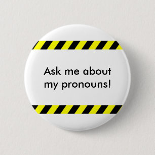 "Ask Me About My Pronouns" button