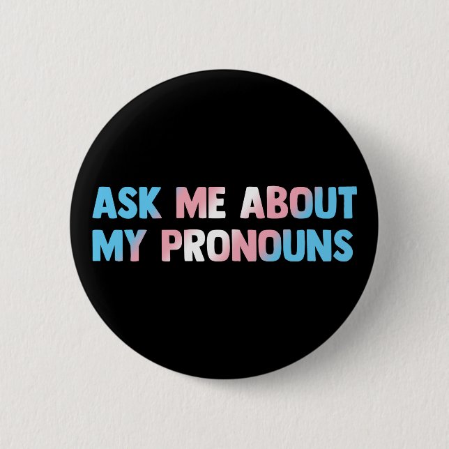 Ask Me About My Pronouns LGBTQ Transgender 2 Inch Round Button (Front)