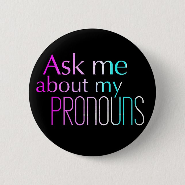 Ask Me About My Pronouns Standard Size Button (Front)