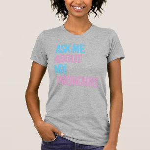 Ask me about my pronouns T-Shirt