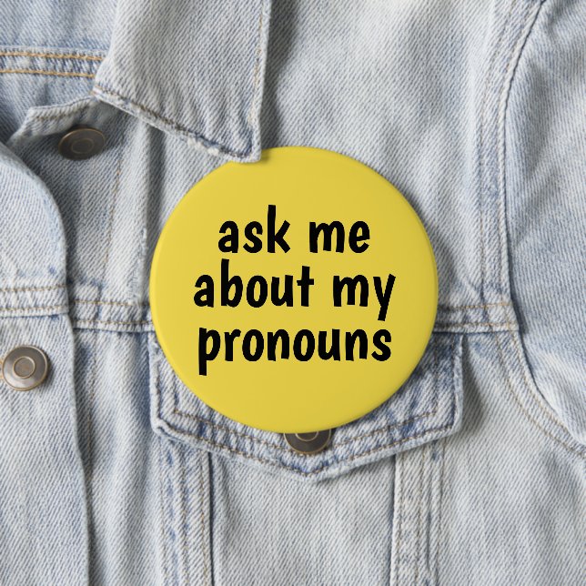 ask me about my pronouns yellow background 4 inch round button (In Situ)