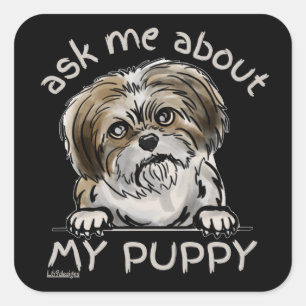 ASK ME ABOUT MY PUPPY funny cute dog lover gift    Square Sticker