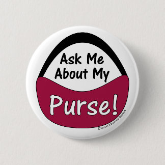 Ask Me About My Purse 2 Inch Round Button