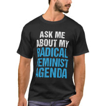 ASK ME ABOUT MY RADICAL FEMINIST AGENDA (in blue)