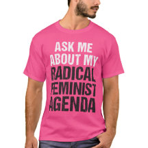 ASK ME ABOUT MY RADICAL FEMINIST AGENDA (midtone)