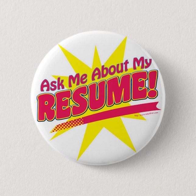 Ask me about my Resume! 2 Inch Round Button (Front)