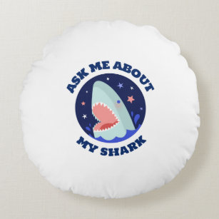 Ask me about my shark round pillow