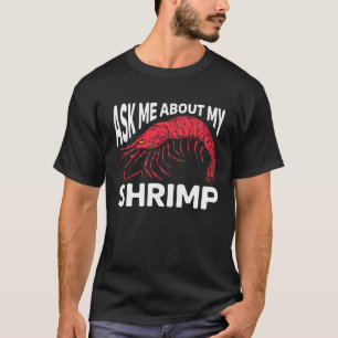 Ask Me About My Shrimp Seafood Sea Shrimp 1 T-Shirt