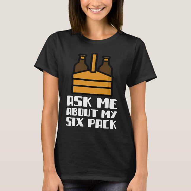 Ask Me About My Six Pack Beer Day Drinking Top Fun (Front)