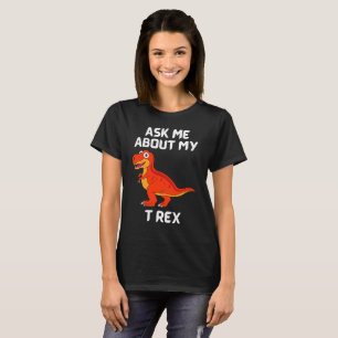 Ask Me About My T Rex Ladies Fun T-Shirt