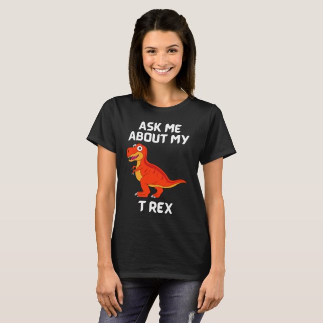 Ask Me About My T Rex Ladies Fun T-Shirt (Front Full)