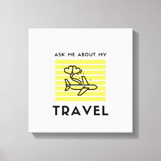 Ask me about my travel canvas print