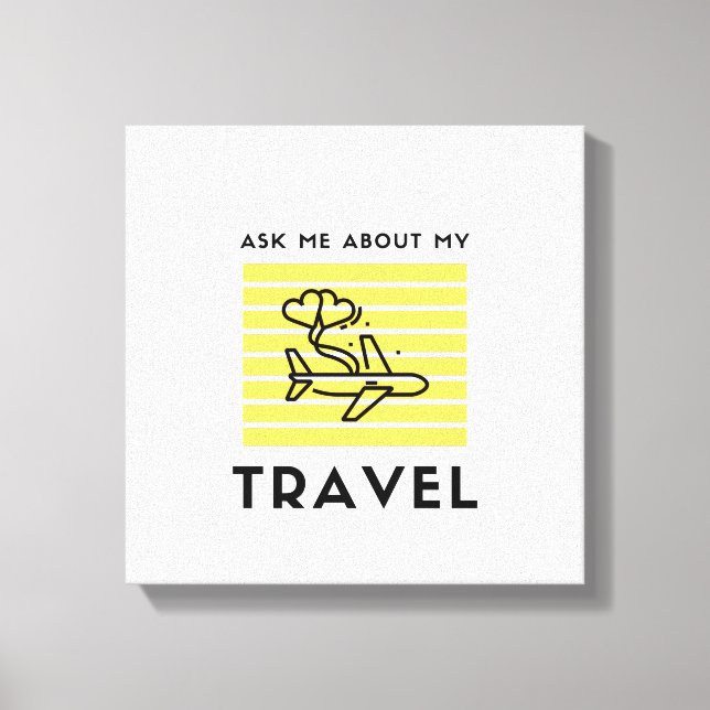 Ask me about my travel canvas print (Front)