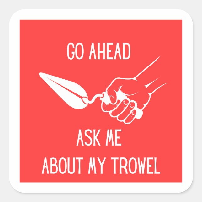 Ask Me About My Trowel Sticker (Front)