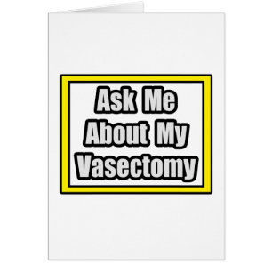 Ask Me About My Vasectomy