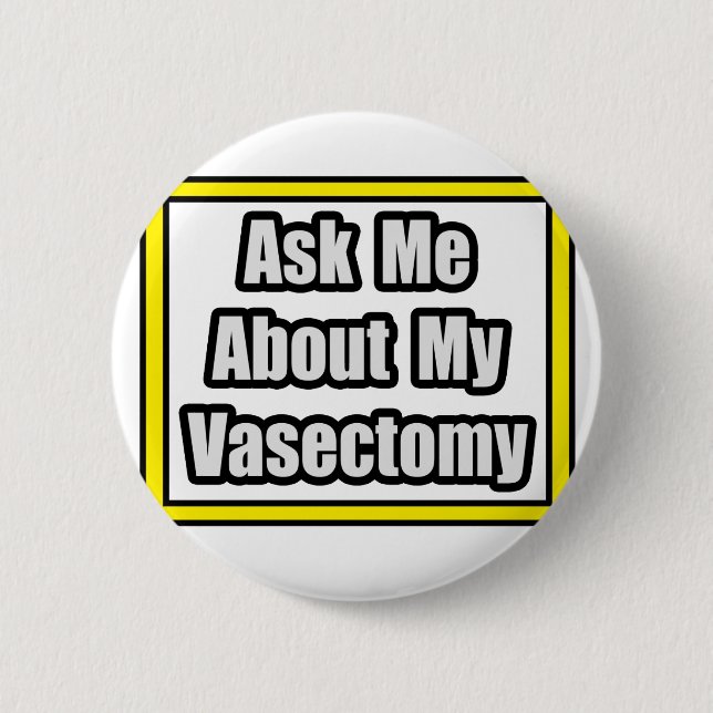 Ask Me About My Vasectomy 2 Inch Round Button (Front)