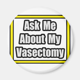 Ask Me About My Vasectomy Magnet