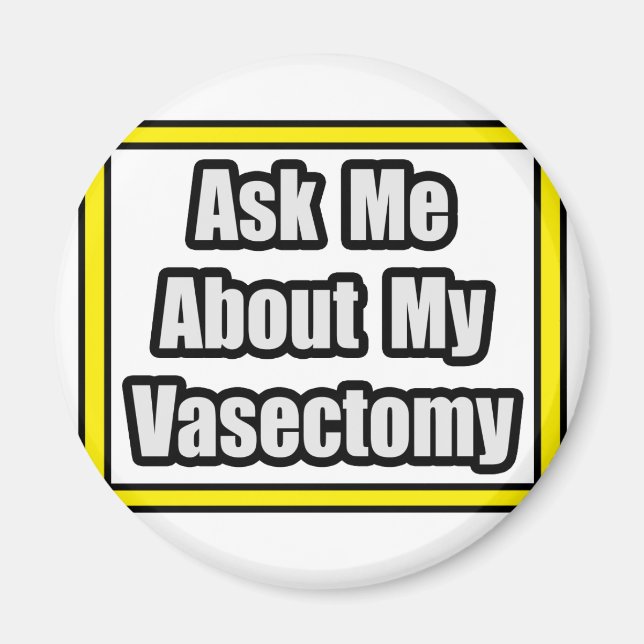 Ask Me About My Vasectomy Magnet (Front)