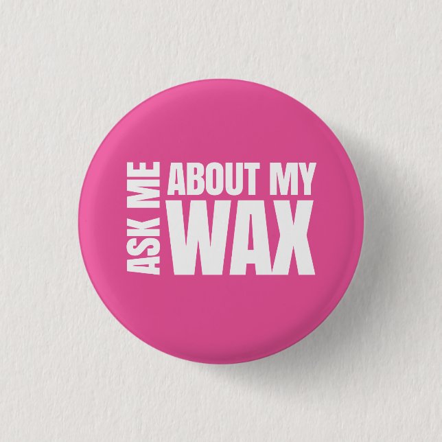 Ask me about my wax - Scentsy 1 Inch Round Button (Front)