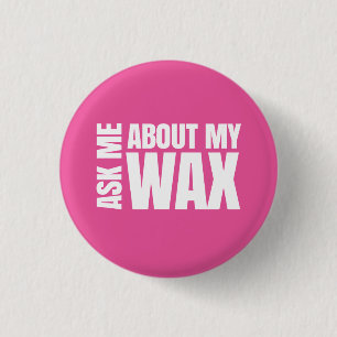 Ask me about my wax - Scentsy 1 Inch Round Button