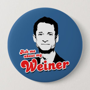 Ask me about my Weiner 4 Inch Round Button