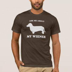 Ask me about my wiener2 T-Shirt