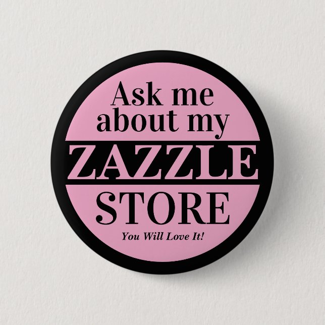 Ask Me About My Zazzle Store 2 Inch Round Button (Front)