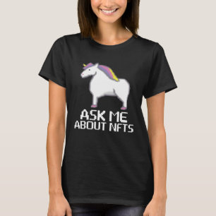 Ask me about NFTs  Non Fungable Token Crypto NFT T-Shirt