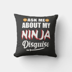 Ask me about ninja disguise T-Shirt Throw Pillow
