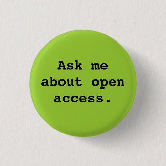 Ask me about open access. 1 inch round button