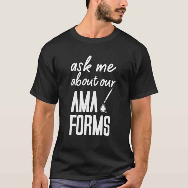 Ask Me About Our Ama Forms Nurse Costumed T-Shirt (Front)