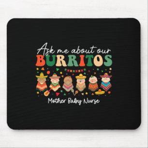 Ask Me About Our Burritos Mother By Mouse Pad