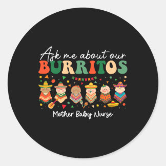 Ask Me About Our Burritos Mother  Classic Round Sticker