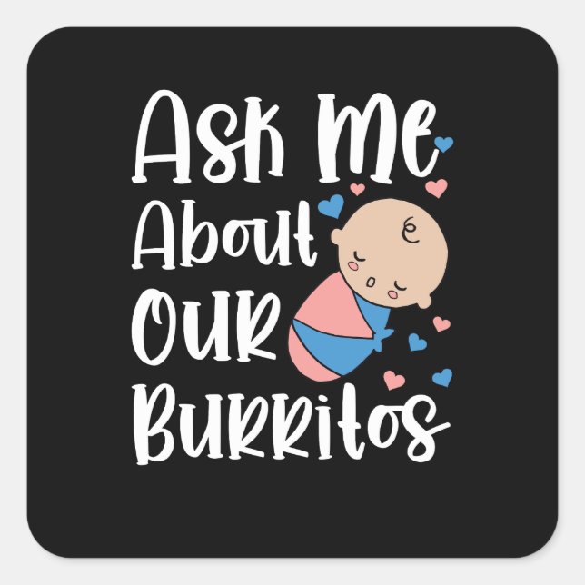 Ask me about our burritos NICU mother baby labour  Square Sticker (Front)